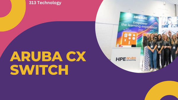 HPE aruba cx switch - 313 technology