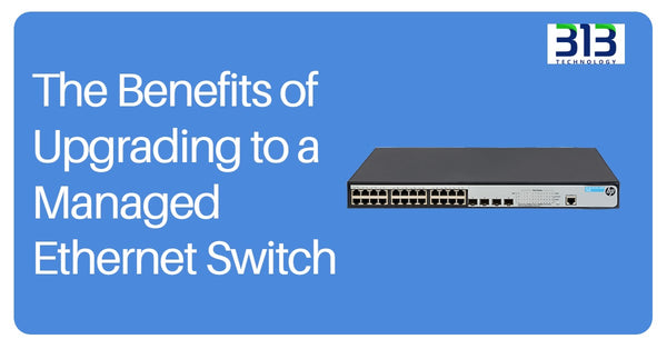The Benefits of Upgrading to a Managed Ethernet Switch