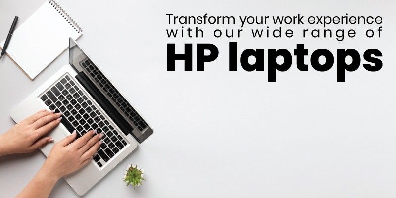 Transform Your Work Experience with Our Wide Range of HP Laptops