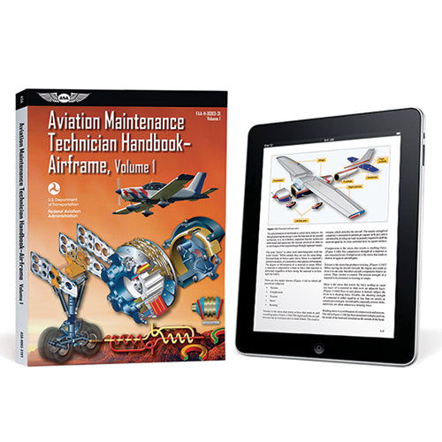 AVIATION MAINTENANCE TECHNICIAN (AMT): AIRFRAME VOLUME 1/Handbook